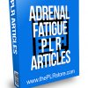 Adrenal Fatigue PLR Articles