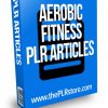 aerobic fitness plr articles
