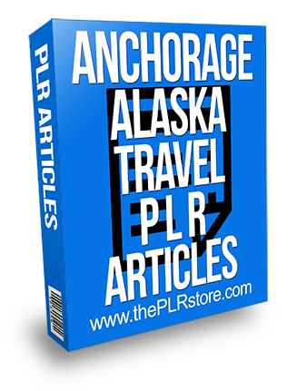 Anchorage Alaska Travel PLR Articles