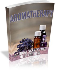 Aromatherapy Natural Scents that Help and Heal PLR Ebook