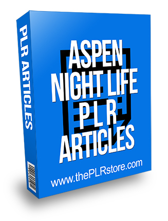 Aspen Night Life PLR Articles