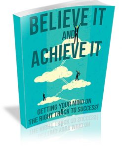 Believe It and Achieve It PLR Ebook