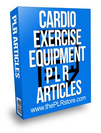 Cardio Exercise Equipment PLR Articles
