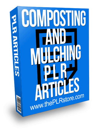 Composting and Mulching PLR Articles