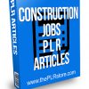 Construction Jobs PLR Articles