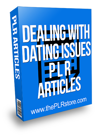 Dealing with Dating Issues PLR Articles