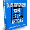Dual Diagnosis Care PLR Articles