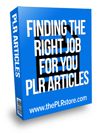 Finding The Right Job For You PLR Articles