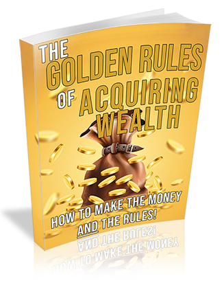 Golden Rule of Acquiring Wealth PLR Ebook