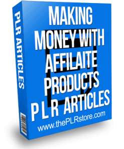 Making Money With Affiliate Products PLR Articles