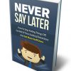 Never Say Later Ebook MRR