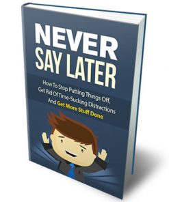 Never Say Later Ebook MRR