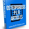 Osteoporosis PLR Articles