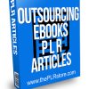 Outsourcing Ebooks PLR Articles