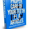 Proper Care of Your Teeth PLR Articles