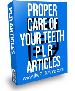 Proper Care of Your Teeth PLR Articles