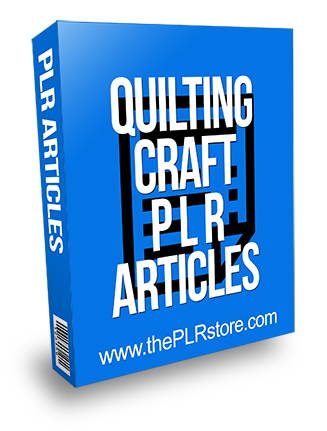 Quilting Craft PLR Articles