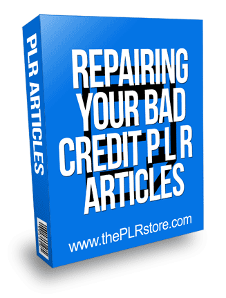 Repairing Your Bad Credit PLR Articles