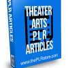 Theater Arts PLR Articles