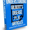 Understanding Gilbert's Disease PLR Articles