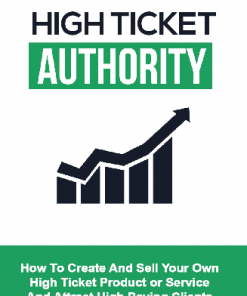 high ticket authority ebook and videos