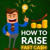 raise fast cash videos