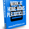 work at home moms plr articles