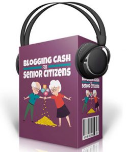 blogging cash for seniors audios