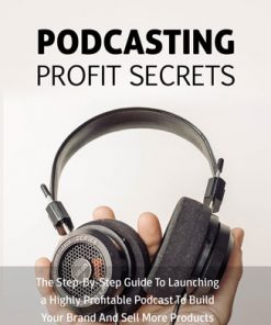 Podcasting Profit Secrets Ebook and Videos MRR