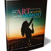 Art Of Living In The Moment Ebook and Videos MRR