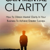 Gain Mental Clarity Ebook with Master Resale Rights