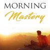 Morning Mastery Ebook and Videos MRR