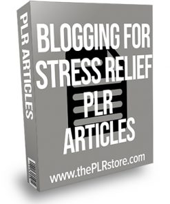 Blogging for Stress Relief PLR Articles