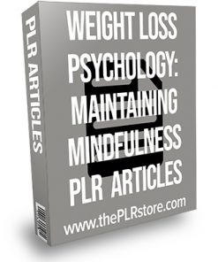 Weight Loss Psychology: Maintaining Mindfulness PLR Articles