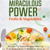 Miraculous Power of Fruit and Vegetables Ebook and Videos MRR
