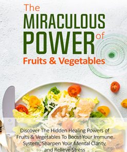 Miraculous Power of Fruit and Vegetables Ebook and Videos MRR