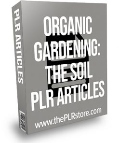 Organic Gardening The Soil PLR Articles