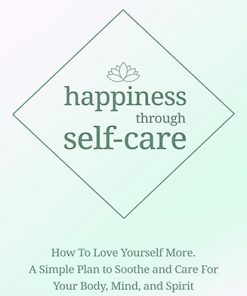 Happiness Through Self Care Ebook and Videos MRR