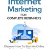 Internet Marketing for Complete Beginners Ebook and Videos MRR