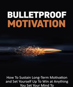 Bulletproof Motivation Ebook and Videos MRR