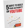 5 Ways to Build Your Authority on Youtube Report MRR