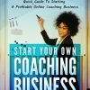 Start Your Own Coach Business Ebook and Videos MRR