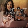 Internet Marketing for Stay at Home Moms Ebook and Videos MRR