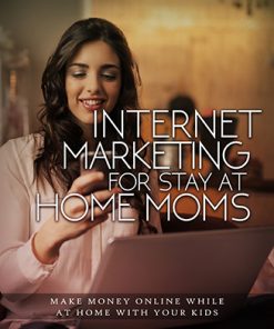Internet Marketing for Stay at Home Moms Ebook and Videos MRR