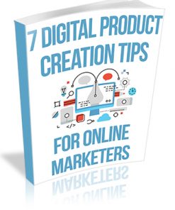 7 Digital Product Creation Tips for Online Marketers PLR Report