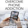Overcome Phone Addiction Ebook and Videos MRR