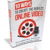 10 Ways to Create the Perfect Online Video Ebook MRR