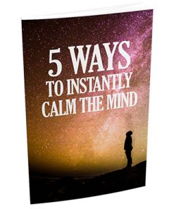 5 Ways to Instantly Calm the Mind Report and Audio MRR