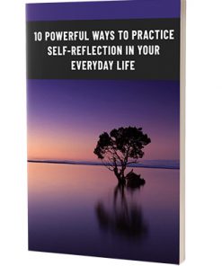 10 Powerful Ways to Practice Self Reflection in Everyday Life Ebook MRR