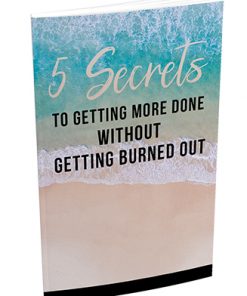 5 Secrets to Getting More Done Without Burnout Report MRR